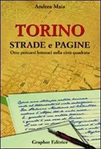 Torino strade e pagine. Otto percorsi letterari nella città quadrata Più Venduto