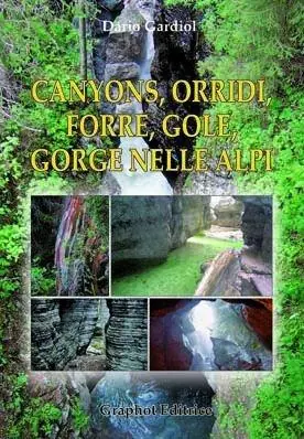 Canyons, orridi, forre, gole, gorge nelle Alpi Spedizione Espresso