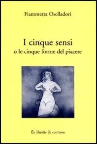 Non Perdere I cinque sensi o le cinque forme del piacere