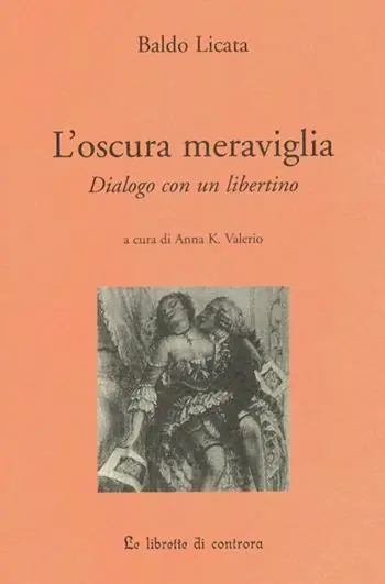 Esclusivo L‘ oscura meraviglia. Dialogo con un libertino