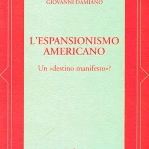 L‘ espansionismo americano. Un «destino manifesto»? Saldi