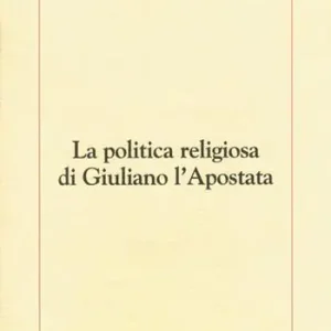 La politica religiosa di Giuliano l‘Apostata Prezzo Ridotto