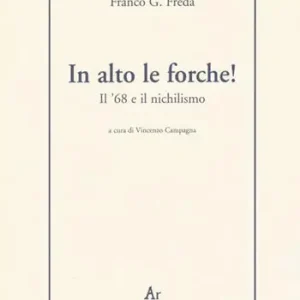 In alto le forche! Il ‘68 e il nichilismo Nuovo Arrivo