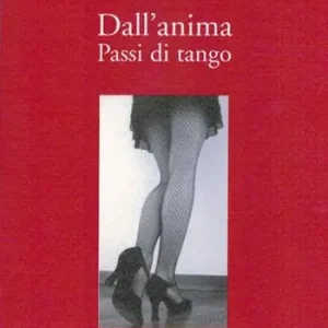 Dall‘anima. Passi di tango Soddisfatti O Rimborsati