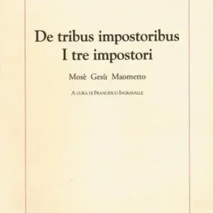 De tribus impostoribus-I tre impostori. Mosè, Gesù, Maometto. Testo latino a fronte Bestseller