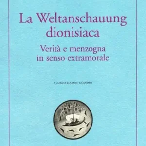 Compra Online La Weltanschauung dionisiaca. Verità e menzogna in senso extramorale. Ediz. italiana e tedesca