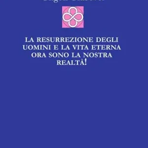 Spedito Oggi La resurrezione degli uomini e la vita eterna ora sono la nostra realtà!