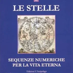 Prezzo Scontato Le stelle. Sequenze numeriche per la vita eterna