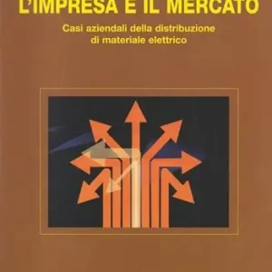 Ultime Pezzi L‘ impresa e il mercato. Casi aziendali della distribuzione di materiale elettrico