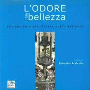 Offerta Del Giorno L‘ odore della bellezza. Antropologia del fitness e del wellness