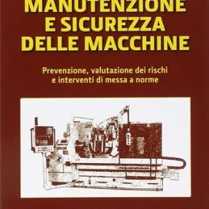 Promo Stagionale Manutenzione e sicurezza delle macchine. Prevenzione, valutazione dei rischi e interventi di messa a norme