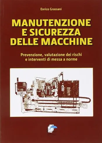 Promo Stagionale Manutenzione e sicurezza delle macchine. Prevenzione, valutazione dei rischi e interventi di messa a norme