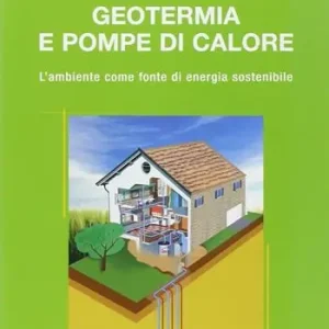 Geotermia e pompe di calore. L‘ambiente come fonte di energia sostenibile Occasione Imperdibile