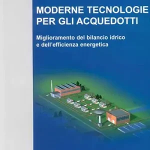 Compra Oggi Stesso Moderne tecnologie per gli acquedotti. Miglioramento del bilancio idrico e dell‘efficienza energetica
