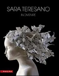 Sara Teresano. In divenire. Ediz. illustrata Sconto