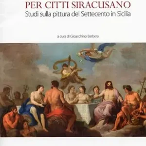 Compra Oggi Stesso Per Citti Siracusano. Studi sulla pittura del Settecento in Sicilia