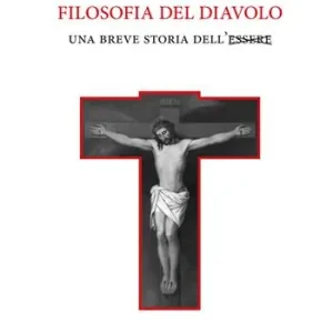 Filosofia del diavolo. Una breve storia dell‘Essere Promozione Esclusiva