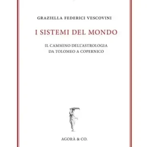 Economico I sistemi del mondo. Il cammino dell’astrologia da Tolomeo a Copernico