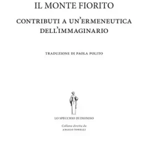 Il monte fiorito. Contributi a un‘ermeneutica dell‘immaginario Subito Disponibile