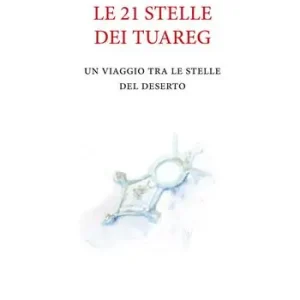 Ordina Subito Le 21 stelle dei tuareg. Un viaggio tra le stelle del deserto