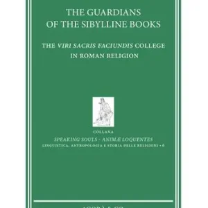 Scelto Dai Clienti The Guardians of the sibylline books. The Viri sacris faciundis college in roman religion