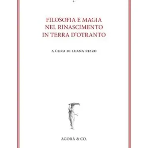 Prezzo Ridotto Filosofia e magia nel Rinascimento in terra d‘Otranto