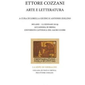 Ultimissimo Modello Ettore Cozzani. Arte e letteratura. Atti del Convegno di studi (Milano, 15 gennaio 2019)