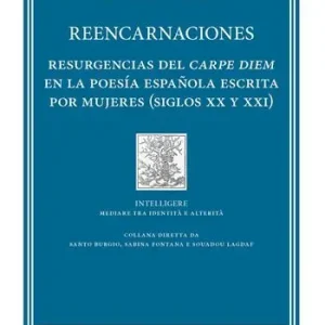 Professionale Reencarnaciones. Resurgencias del carpe diem en la poesía española escrita por mujeres (siglos XX y XXI)