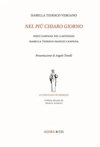 Quantità Limitata Nel più chiaro giorno. Dino Campana nel carteggio Isabella Tedesco-Manlio Campana