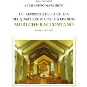 Pagamento Sicuro Gli affreschi della chiesa del quartiere di Corea a Livorno. Muri che raccontano