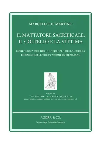Promozione Esclusiva Il mattatore sacrificale, il coltello e la vittima. Morfologia del Dio indoeuropeo della guerra e genesi delle tre funzioni duméziliane