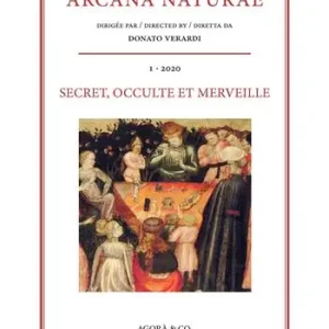 Arcana Naturae. Secret, occulte et merveille (2020). Vol. 1 Secret, occulte et merveille Vendita Finale