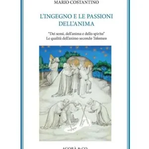 Occasione L‘ingegno e le passioni dell’anima. «Dei sensi, dell’anima e dello spirito». Le qualità dell’animo secondo Tolomeo