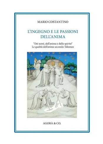 Occasione L‘ingegno e le passioni dell’anima. «Dei sensi, dell’anima e dello spirito». Le qualità dell’animo secondo Tolomeo