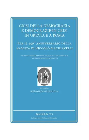 Offerta Speciale Crisi della democrazia e democrazie in crisi in Grecia e a Roma. Per il 550° anniversario della nascita di Niccolò Machiavelli