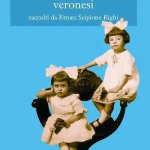 Fiabe e racconti veronesi. Testo veronese e italiano Must-Have