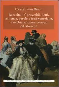Raccolta de‘ proverbi, detti, sentenze, parole e frasi veneziane, arricchita d‘alcuni esempi ed istorielle Must-Have
