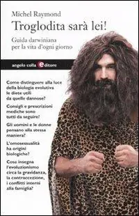 Consegna Rapida Troglodita sarà lei! Guida darwiniana per la vita d‘ogni giorno