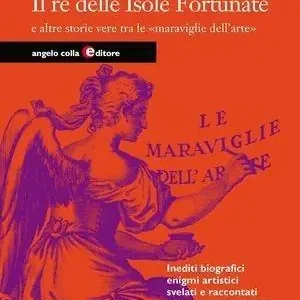 Compra Online Il re delle isole fortunate e altre storie vere di piccoli e grandi artisti
