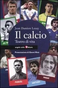 Il calcio. Teatro di vita Acquista Ora