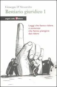 Acquista Ora Bestiario giuridico. Vol. 1 Leggi che fanno ridere e sentenze che fanno piangere dal ridere
