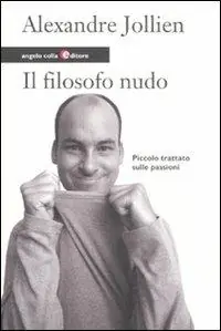 Il filosofo nudo. Piccolo trattato sulle passioni Promozione