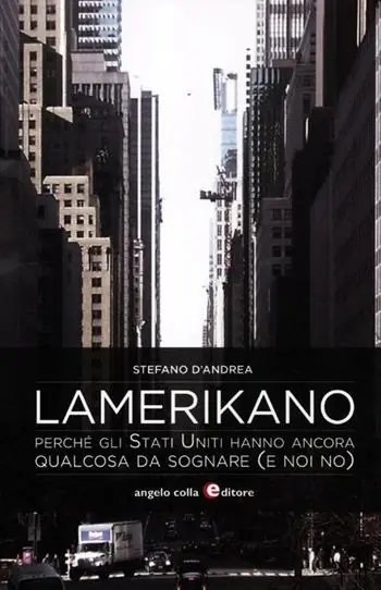 Lamerikano. Perché gli Stati Uniti hanno ancora qualcosa da sognare (e noi no) Pagamento Sicuro