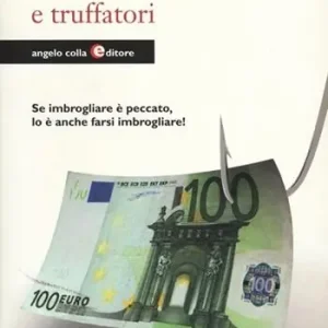 Truffe, truffati e truffatori. Se imbrogliare è peccato lo è anche farsi imbrogliare! Prezzo Di Fabbrica