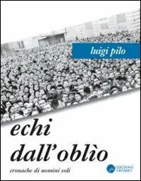Echi dall‘oblio. Cronache di uomini soli Acquista Ora