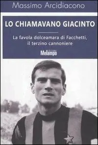 Lo chiamavano Giacinto. La favola dolceamara di Facchetti, il terzino cannoniere Novità