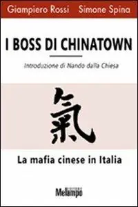 Economico I boss di Chinatown. La mafia cinese in Italia