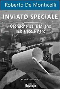 Prezzo Di Fabbrica Inviato speciale. Cronache dalla Milano in bianco e nero