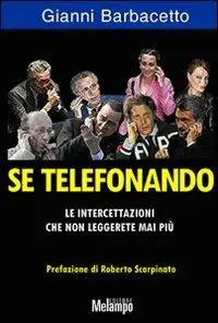 Se telefonando. Le intercettazioni che non leggerete mai più Compra Online