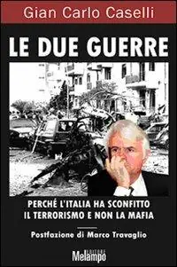 Offerta Lampo Le due guerre. Perché l‘Italia ha sconfitto il terrorismo e non la mafia